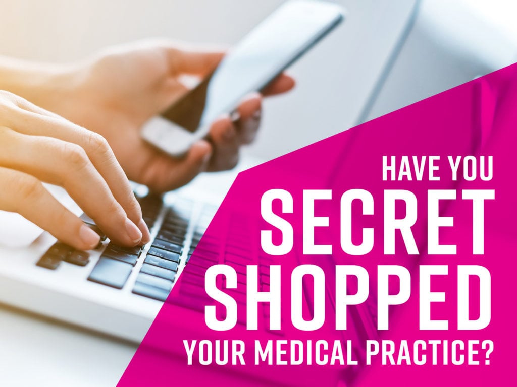have-you-secret-shopped-your-medical-practice