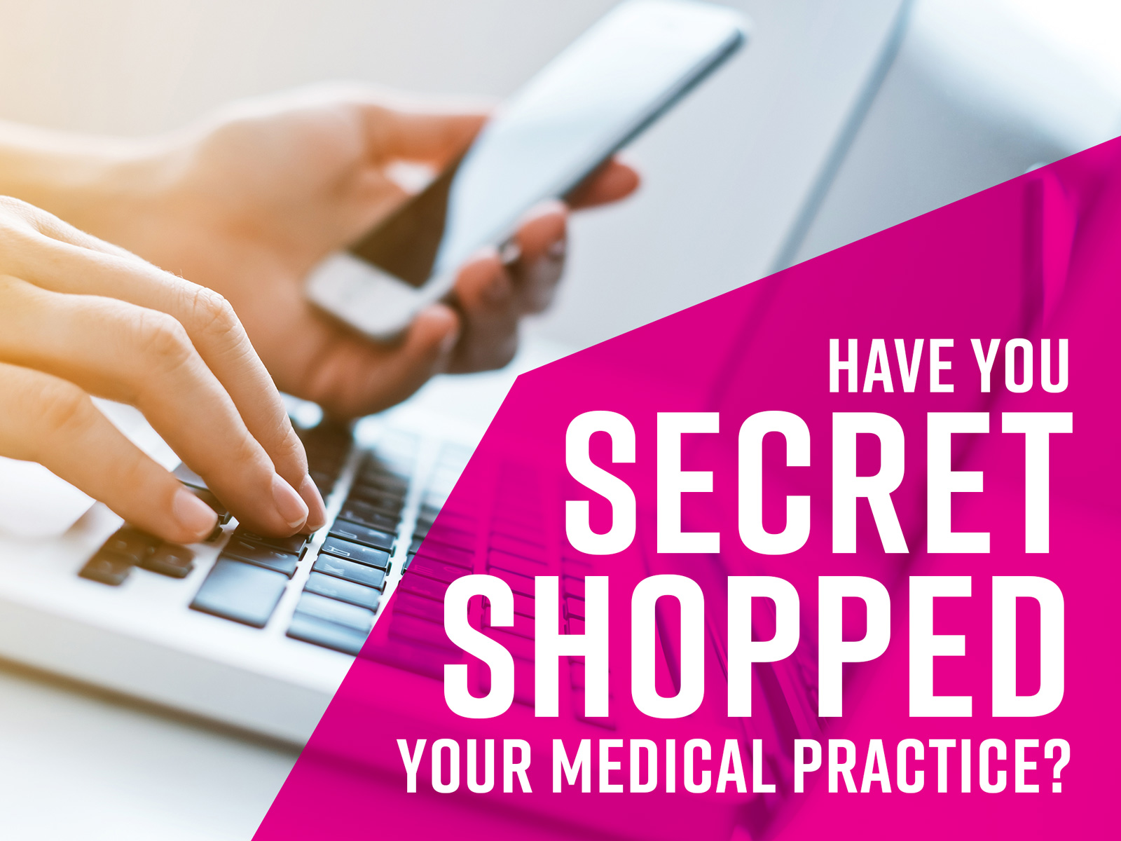 have-you-secret-shopped-your-medical-practice